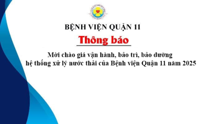Thông báo mời chào giá vận hành, bảo trì, bảo dưỡng hệ thống xử lý nước thải của Bệnh viện Quận 11 năm 2025
